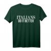Italians Do It Better - Lustiges italienisches Stolz T-Shirt für Fans, Köche, Drag Queens & mehr