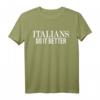 Italians Do It Better - Lustiges italienisches Stolz T-Shirt für Fans, Köche, Drag Queens & mehr