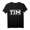 Lustiges Tim T-Shirt - Legendäres Name Geschenk zum Geburtstag für Männer & Tim Fans