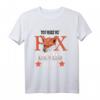 You make me fox Devils wild Denglisch T-Shirt – Lustiges Geschenk für Familie, Abi-Party, Hochzeit, Geburtstag & Weihnachten