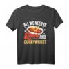 All We Need Is Love And Currywurst - Deutsches Currywurst T-Shirt für Street Food Fans & Humorliebhaber