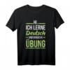 Deutsches Sprachhemd für Studenten | Übe das Lernen T-Shirt – Motivierende Kleidung für Deutschlernende und Lehrer als Geschenk