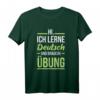 Deutsches Sprachhemd für Studenten | Übe das Lernen T-Shirt – Motivierende Kleidung für Deutschlernende und Lehrer als Geschenk
