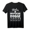 Stolze Deutsche Dogge Mama T-Shirt - Perfekt für Hundeliebhaberinnen und Frauchen