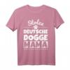 Stolze Deutsche Dogge Mama T-Shirt - Perfekt für Hundeliebhaberinnen und Frauchen