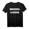 Deutsche Memes | Meme Meddl Loide T-Shirt – Lustiges Meme T-Shirt für Meme-Fans