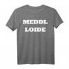 Deutsche Memes | Meme Meddl Loide T-Shirt – Lustiges Meme T-Shirt für Meme-Fans