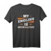 Mein Englisch ist Onewallfree - Lustiges deutsches Spruch T-Shirt als Geschenk für Englischlerner, Kinder, Jugendliche, Eltern und Großeltern zu Geburtstag, Weihnachten und Anlässen