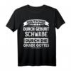 Deutscher durch Geburt Schwabe durch die Gnade Gottes T-Shirt – Stolzes Heimat-Design für Baden-Württemberg & Schwaben Fans