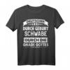 Deutscher durch Geburt Schwabe durch die Gnade Gottes T-Shirt – Stolzes Heimat-Design für Baden-Württemberg & Schwaben Fans