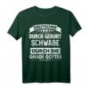 Deutscher durch Geburt Schwabe durch die Gnade Gottes T-Shirt – Stolzes Heimat-Design für Baden-Württemberg & Schwaben Fans