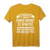 Deutscher durch Geburt Schwabe durch die Gnade Gottes T-Shirt – Stolzes Heimat-Design für Baden-Württemberg & Schwaben Fans