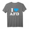 I Love AFD T-Shirt - Pro AFD Bundestagswahl 2021 Fanartikel für Unterstützer, Wähler & Fans
