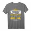 Lustiges Ingenieur Shirt Diplom Dipl. Ing. Geschenk - Humorvolles T-Shirt mit Spruch für Diplom-Ingenieure