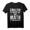 Mathe-Zitat Englisch ist wichtig, aber Mathematik ist wichtig T-Shirt – Lustiges Geschenk für Mathelehrer, Studenten und Enthusiasten