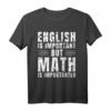 Mathe-Zitat Englisch ist wichtig, aber Mathematik ist wichtig T-Shirt – Lustiges Geschenk für Mathelehrer, Studenten und Enthusiasten