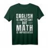 Mathe-Zitat Englisch ist wichtig, aber Mathematik ist wichtig T-Shirt – Lustiges Geschenk für Mathelehrer, Studenten und Enthusiasten