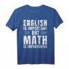 Mathe-Zitat Englisch ist wichtig, aber Mathematik ist wichtig T-Shirt – Lustiges Geschenk für Mathelehrer, Studenten und Enthusiasten