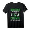 Deutsch Ist Wichtig Aber Chemie Wichtigerer Chemiker T-Shirt - Lustiges Wissenschafts Motiv für Chemie-Studenten und Labor-Experten