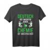 Deutsch Ist Wichtig Aber Chemie Wichtigerer Chemiker T-Shirt - Lustiges Wissenschafts Motiv für Chemie-Studenten und Labor-Experten