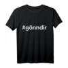 Gönndir #gönndir deutsches Sprüche T-Shirt – Trendiges Lebensmotto Shirt mit Hashtag für Social Media & Persönlichen Ausdruck