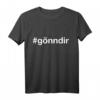 Gönndir #gönndir deutsches Sprüche T-Shirt – Trendiges Lebensmotto Shirt mit Hashtag für Social Media & Persönlichen Ausdruck