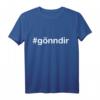 Gönndir #gönndir deutsches Sprüche T-Shirt – Trendiges Lebensmotto Shirt mit Hashtag für Social Media & Persönlichen Ausdruck