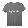 Gönndir #gönndir deutsches Sprüche T-Shirt – Trendiges Lebensmotto Shirt mit Hashtag für Social Media & Persönlichen Ausdruck
