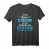 Stolzer Cousin T-Shirt für eine fantastische Cousine - Klassisch geschnitten, doppelt genähter Saum, perfektes Geschenk für Familienmitglieder
