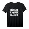Inhale. Exhale. Ignore. Zen Meditation T-Shirt – Geschenkidee für Achtsamkeits- und Meditationsliebhaber