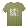 Inhale. Exhale. Ignore. Zen Meditation T-Shirt – Geschenkidee für Achtsamkeits- und Meditationsliebhaber