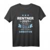 Rentner 2021 lustiges Spruch T-Shirt - Geschenk für Rentner und Rentnerinnen, die ihren Ruhestand feiern