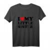I Love My Little Sister T-Shirt – Liebesbeweis für Geschwister, perfekt als Geschenk für kleine Schwestern