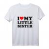 I Love My Little Sister T-Shirt – Liebesbeweis für Geschwister, perfekt als Geschenk für kleine Schwestern