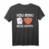 Sushi Shirt Lustiger Spruch You Maki Miso Happy - Perfektes Geschenk für Sushi- und Japan-Küche Liebhaber, vegan oder vegetarisch