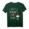 I Just Freaking Love Sushi Rollen - Lustiges Japanisches Essen T-Shirt für Sushi-Liebhaber & Feinschmecker, Perfekt zum Reisen & besonderen Anlässen