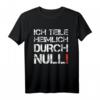 Ich Teile Heimlich Durch Null Dividieren - Lustiges Mathe T-Shirt für Schüler, Lehrer, Studenten & Mathematiker als Geschenk