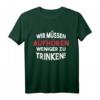Wir müssen aufhören weniger zu trinken! - Lustiges Malle Party Shirt für JGA, Festival, Mallorca & Partyurlaub
