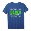 I Dont Get Older I Level Up - Geburtstagsgeschenk für Gamer, Zocker und Nerds mit coolem Spruch
