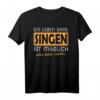 Singen Shirt Sängerin Sänger Geschenk Chor Sprüche - Witziges T-Shirt für Chor, Sänger und Chorsänger als Geburtstags- oder Weihnachtsgeschenk