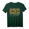 Singen Shirt Sängerin Sänger Geschenk Chor Sprüche - Witziges T-Shirt für Chor, Sänger und Chorsänger als Geburtstags- oder Weihnachtsgeschenk