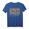 Singen Shirt Sängerin Sänger Geschenk Chor Sprüche - Witziges T-Shirt für Chor, Sänger und Chorsänger als Geburtstags- oder Weihnachtsgeschenk