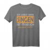 Singen Shirt Sängerin Sänger Geschenk Chor Sprüche - Witziges T-Shirt für Chor, Sänger und Chorsänger als Geburtstags- oder Weihnachtsgeschenk