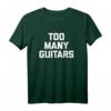 Too Many Guitars T-Shirt - Lustiges, cooles Gitarristen T-Shirt mit sarkastischem Spruch für Musiker und Gitarrenliebhaber