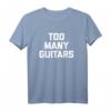 Too Many Guitars T-Shirt - Lustiges, cooles Gitarristen T-Shirt mit sarkastischem Spruch für Musiker und Gitarrenliebhaber
