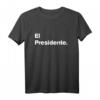 El Presidente – Original passende Familien-Geburtstags-Hemden T-Shirt für Oma, Opa, Eltern, Kinder & Freunde