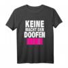 Lustiges Keine Macht den Doofen Anti Alles Bundestagswahl T-Shirt – Statement gegen Rechtsextremismus, Hass und für Demokratie
