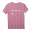 Lustiges Lehrer T-Shirt mit Spruch »I have potential« – Perfekt für Physik, Mathe und Lehrer mit Humor