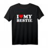 I Love Heart My Bestie - Lustiges BFF T-Shirt für Freunde und Familie, Perfekt als Freundschaftsgeschenk
