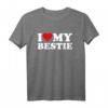 I Love Heart My Bestie - Lustiges BFF T-Shirt für Freunde und Familie, Perfekt als Freundschaftsgeschenk